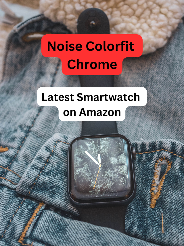Noise Colorfit Chrome | Latest Smartwatch